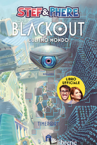 BLACKOUT. L'ULTIMO MONDO. TIMEPORT STEF & PHERE