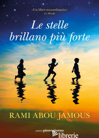STELLE BRILLANO PIU' FORTE (LE) ABOU JAMOUS RAMI; MELKONIAN L. (CUR.)