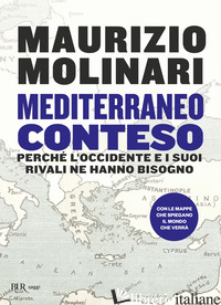 Copertina del libro MEDITERRANEO CONTESO. PERCHE' L'OCCIDENTE E I SUOI RIVALI NE HANNO BISOGNO