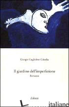 GIARDINO DELL'IMPERFEZIONE (IL) - GRISOLIA G. GUGLIELMO