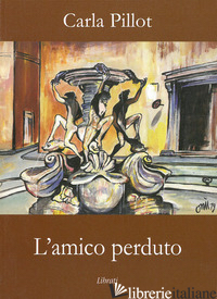 AMICO PERDUTO (L') - PILLOT CARLA